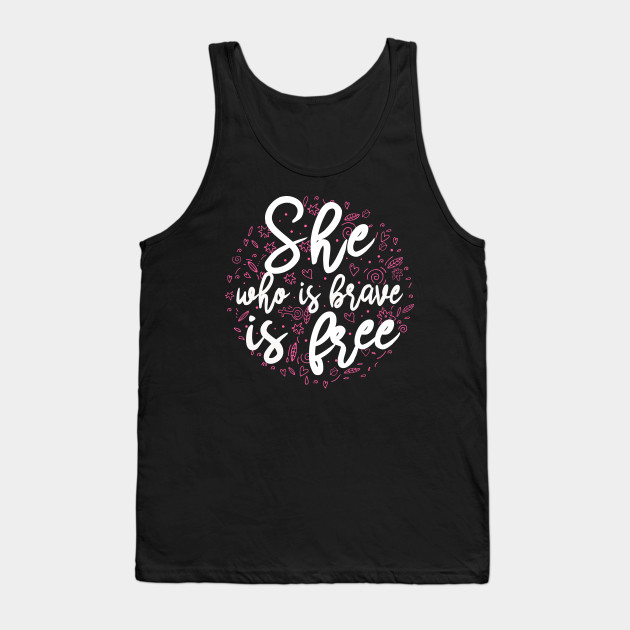 She who is brave is free